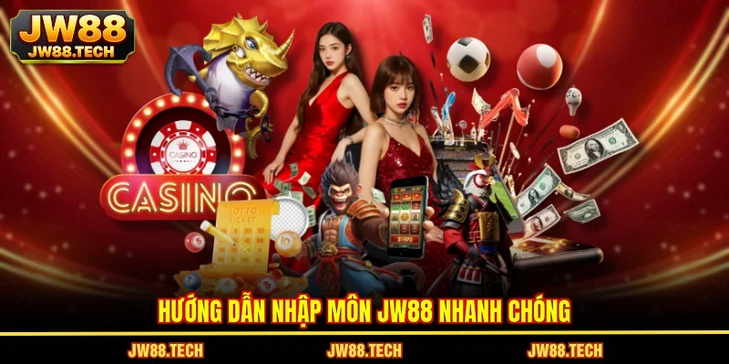 Hướng dẫn nhập môn JW88 nhanh chóng