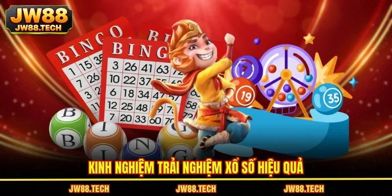 Kinh nghiệm trải nghiệm xổ số hiệu quả
