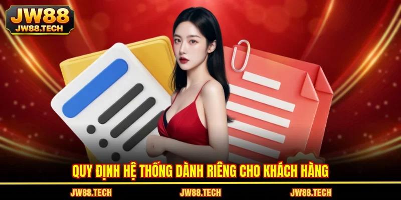 Quy định hệ thống dành riêng cho khách hàng