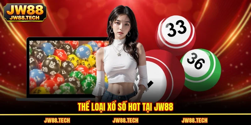 Thể loại xổ số hot tại JW88