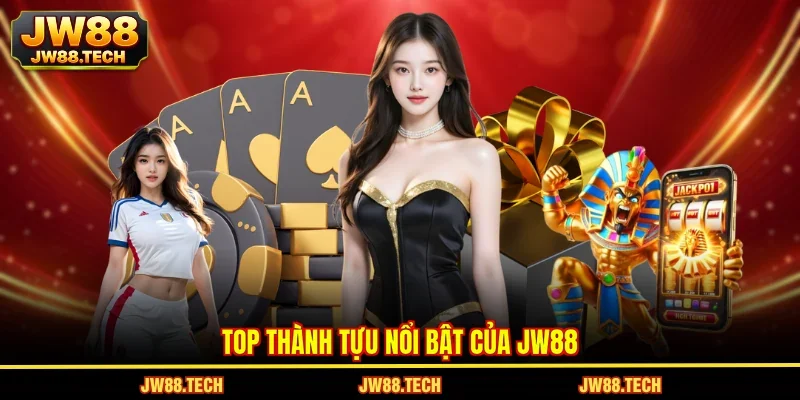 Top thành tựu nổi bật của JW88