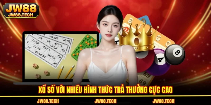 Xổ số với nhiều hình thức trả thưởng cực cao